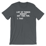 List Of Things Nobody Got Time For (That) T-Shirt (Unisex)