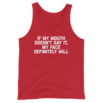 If My Mouth Doesn't Say It, My Face Definitely Will Tank Top (Unisex)