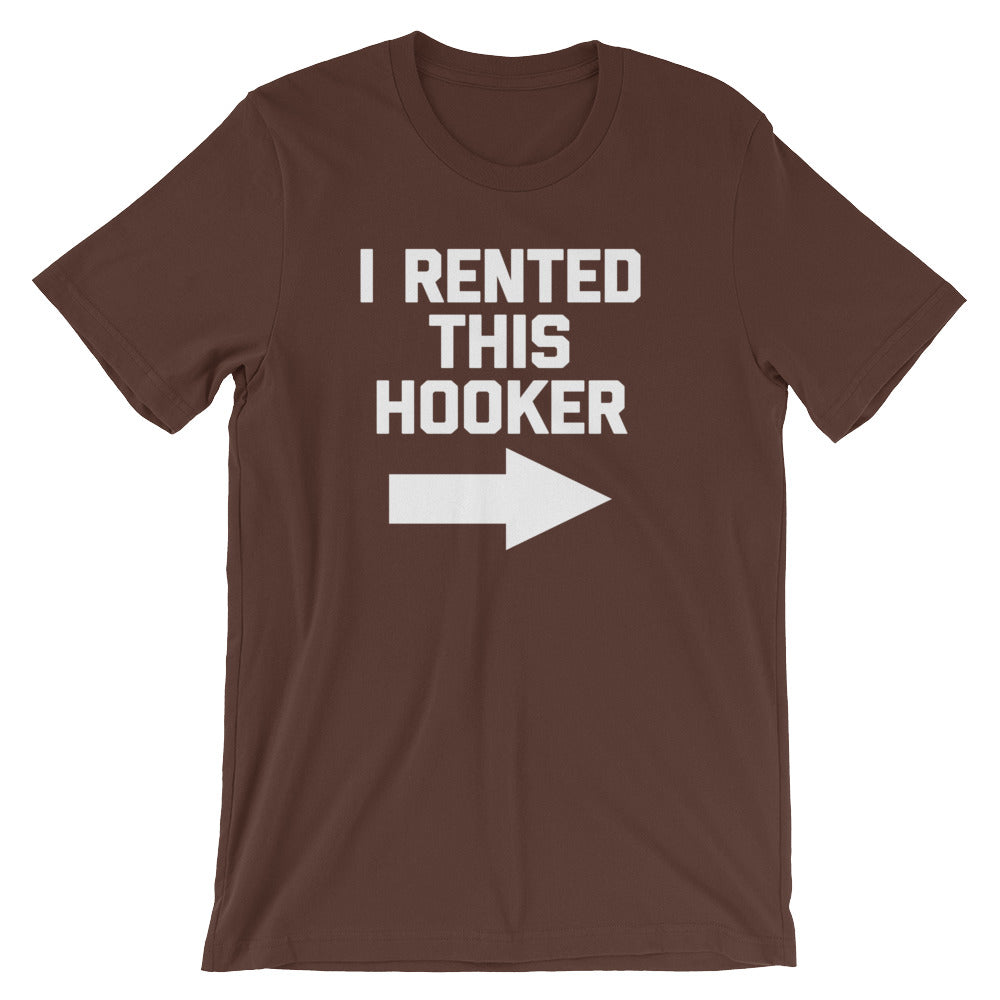 I Rented This Hooker T-Shirt (Unisex)