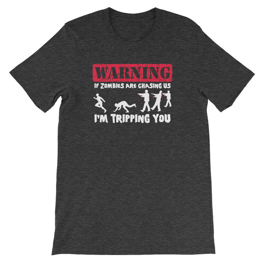 If Zombies Are Chasing Us, I'm Tripping You T-Shirt (Unisex)