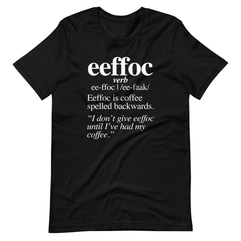 Coffee (Eeffoc Definition) T-Shirt (Unisex)