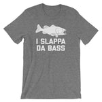 I Slappa Da Bass T-Shirt (Unisex)