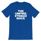 The Umpire Strikes Back T-Shirt (Unisex)