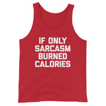 If Only Sarcasm Burned Calories Tank Top (Unisex)
