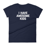 I Have Awesome Kids T-Shirt (Womens)