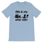 This Is My Otter Shirt T-Shirt (Unisex)