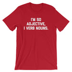 I'm So Adjective, I Verb Nouns T-Shirt (Unisex)