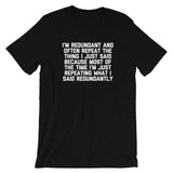 I'm Redundant T-Shirt (Unisex)