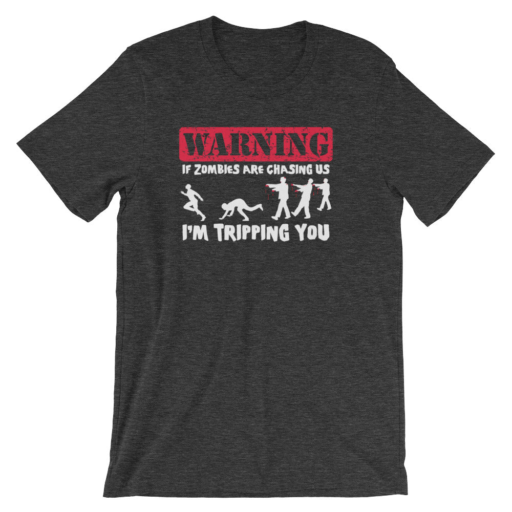 If Zombies Are Chasing Us, I'm Tripping You T-Shirt (Unisex)