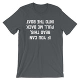 If You Can Read This, Pull Me Back Into The Boat T-Shirt (Unisex)