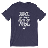 The Glass Is Refillable T-Shirt (Unisex)