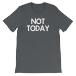 Not Today T-Shirt (Unisex)