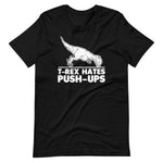 T-Rex Hates Push-Ups T-Shirt (Unisex)
