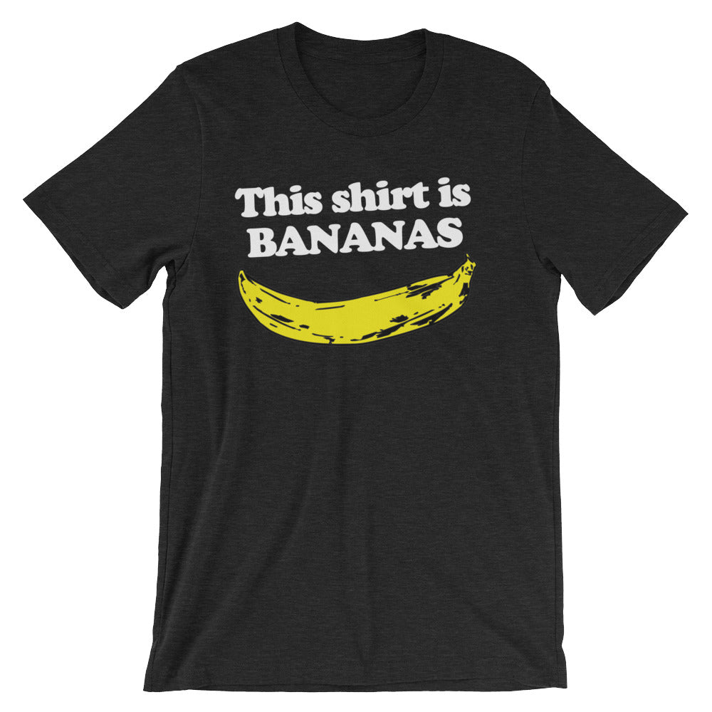 This Shirt Is Bananas T-Shirt (Unisex)