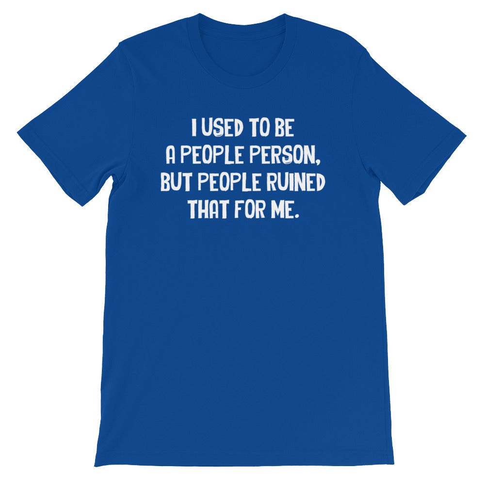 I Used To Be A People Person T-Shirt (Unisex)