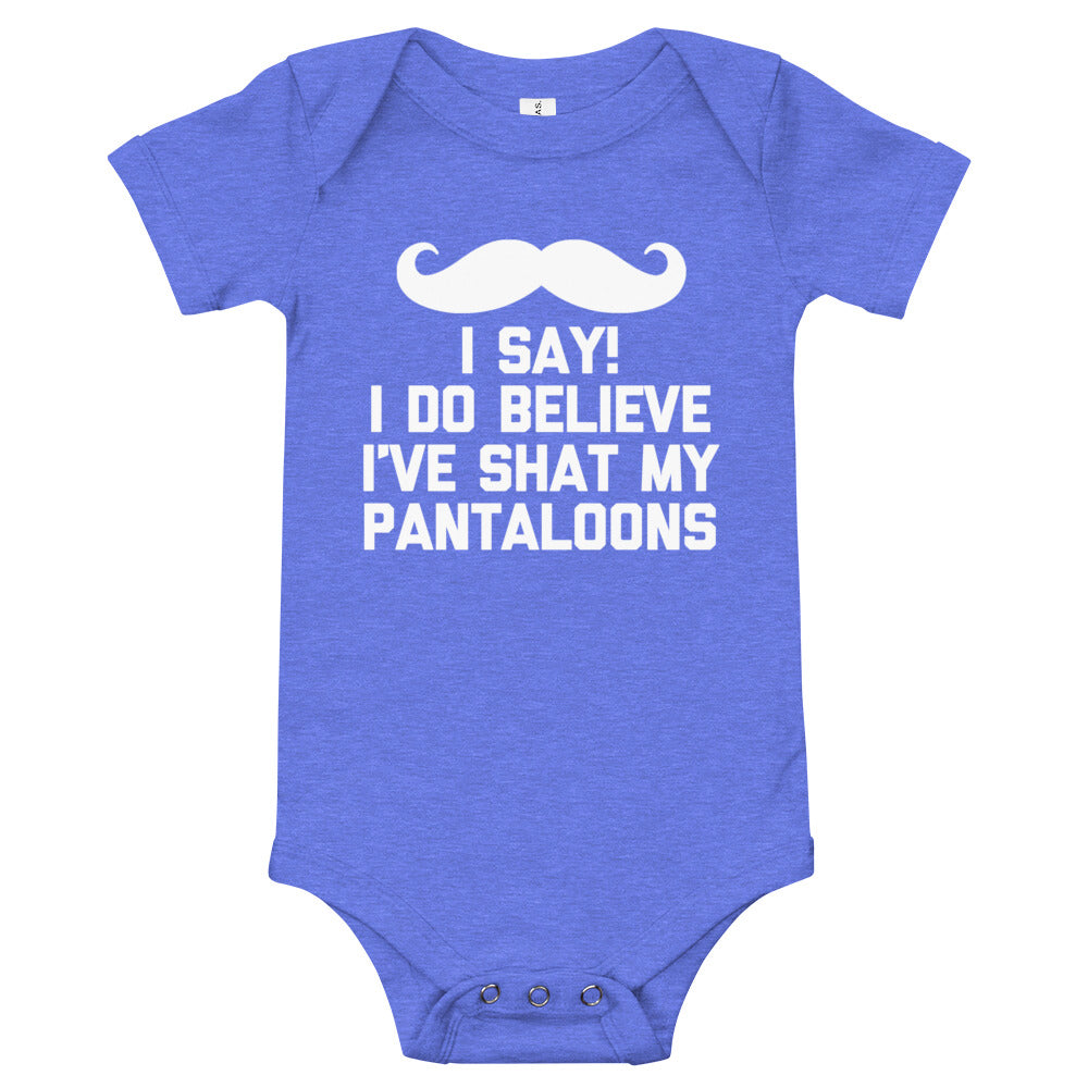 I Say! I Do Believe I've Shat My Pantaloons Infant Bodysuit (Baby)