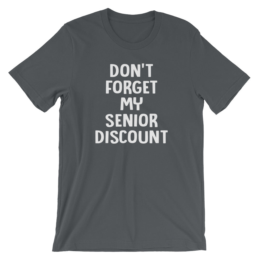 Don't Forget My Senior Discount T-Shirt (Unisex)