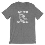 Live Fast, Eat Trash T-Shirt (Unisex)