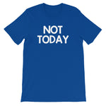 Not Today T-Shirt (Unisex)