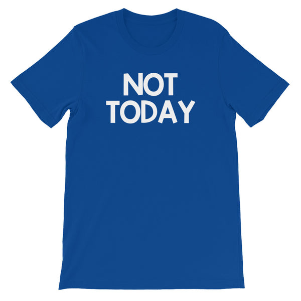 Not Today T Shirt Unisex NoiseBot