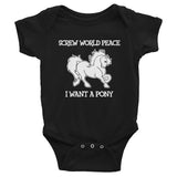 Screw World Peace (I Want A Pony) Infant Bodysuit (Baby)
