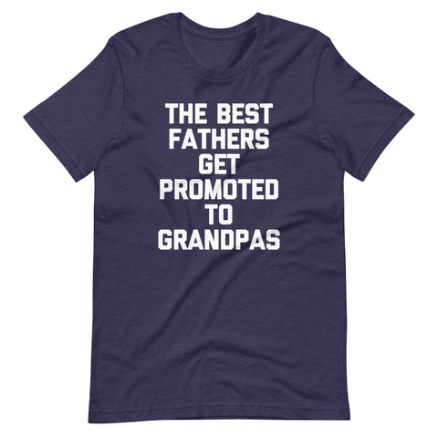 The Best Fathers Get Promoted To Grandpas T-Shirt (Unisex)