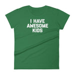 I Have Awesome Kids T-Shirt (Womens)