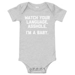 Watch Your Language, Asshole (I'm A Baby) Infant Bodysuit (Baby)