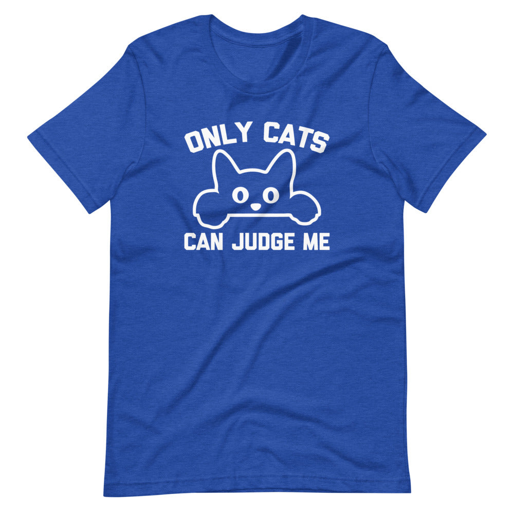 Only Cats Can Judge Me T-Shirt (Unisex)