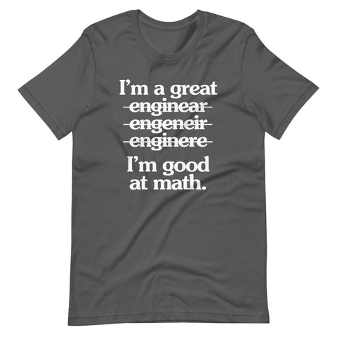 I'm A Great Engineer (I'm Good At Math) T-Shirt (Unisex)
