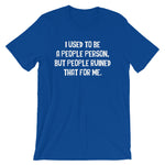 I Used To Be A People Person T-Shirt (Unisex)