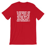 I'm Redundant T-Shirt (Unisex)