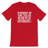I'm Redundant T-Shirt (Unisex)