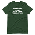 Don't Worry, It Only Seems Kinky The First Time T-Shirt (Unisex)