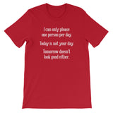 I Can Only Please One Person Per Day T-Shirt (Unisex)