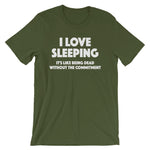 I Love Sleeping T-Shirt (Unisex)