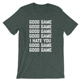 Good Game (I Hate You) T-Shirt (Unisex)