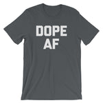 Dope AF T-Shirt (Unisex)