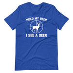 Hold My Beer, I See A Deer T-Shirt (Unisex)