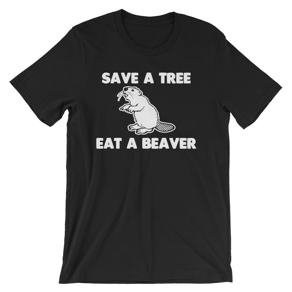 Save A Tree, Eat A Beaver T-Shirt (Unisex)