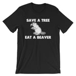 Save A Tree, Eat A Beaver T-Shirt (Unisex)