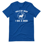 Hold My Beer, I See A Deer T-Shirt (Unisex)