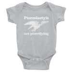 Pterodactyls Are Pterrifying Infant Bodysuit (Baby)