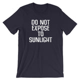 Do Not Expose To Sunlight T-Shirt (Unisex)