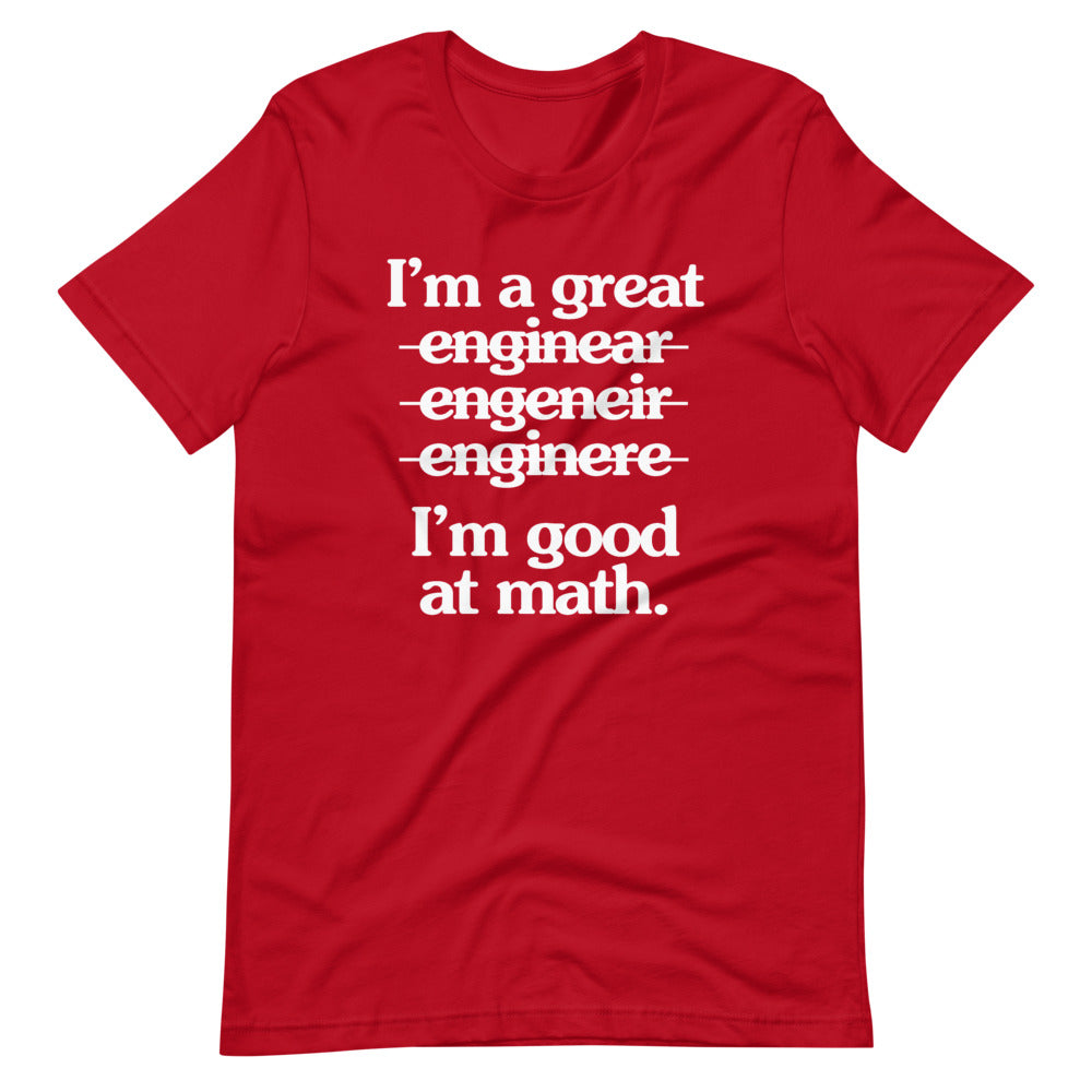 I'm A Great Engineer (I'm Good At Math) T-Shirt (Unisex)