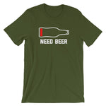 Need Beer T-Shirt (Unisex)
