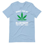 Sorry For My Bluntness (That's How I Roll) T-Shirt (Unisex)