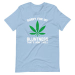 Sorry For My Bluntness (That's How I Roll) T-Shirt (Unisex)