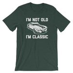 I'm Not Old, I'm Classic T-Shirt (Unisex)