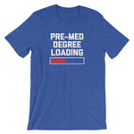 Pre-Med Degree Loading T-Shirt (Unisex)